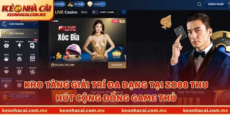 Kho tàng giải trí đa dạng tại ZO88 thu hút cộng đồng game thủ