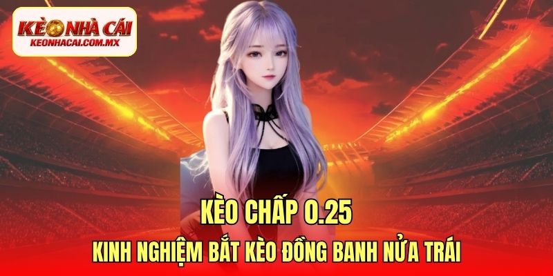 Kèo chấp 0.25