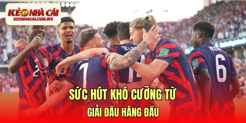Sức hút khó cưỡng từ giải đấu hàng đầu