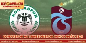 Nhận Định Trận Konyaspor Vs Trabzonspor 00h00 Ngày 28/4