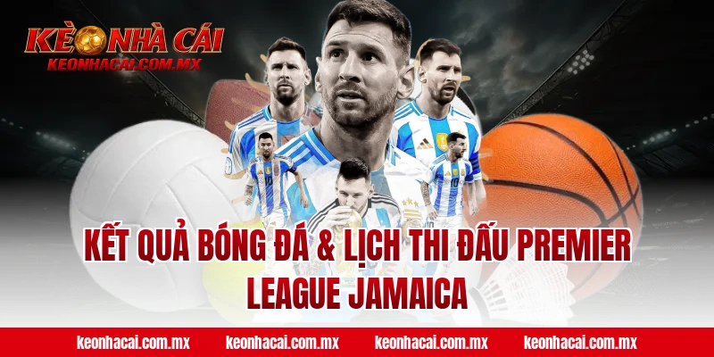 Kết quả bóng đá & Lịch thi đấu Premier League Jamaica