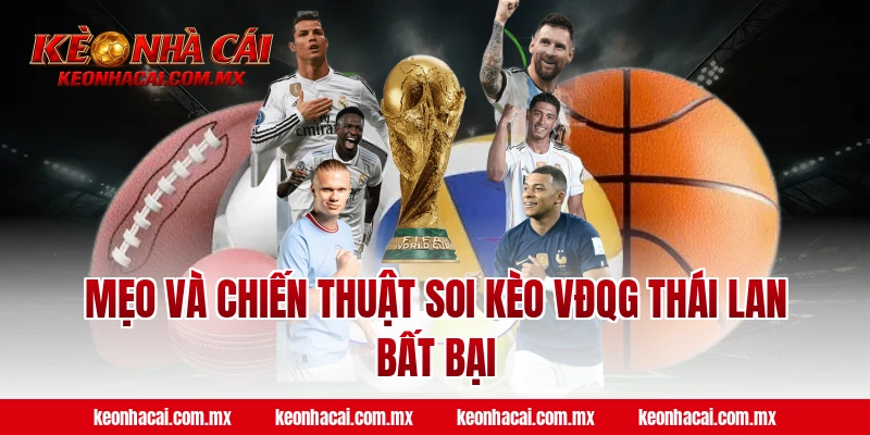 Mẹo và chiến thuật soi kèo VĐQG Thái Lan bất bại